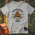 Camiseta Pooped in the Woods